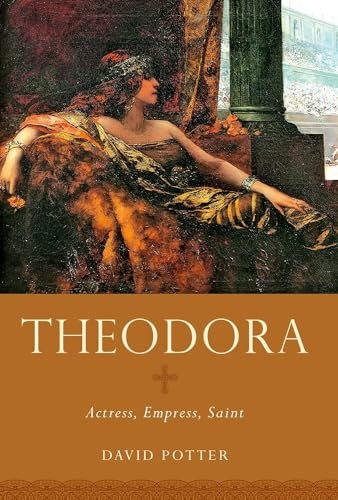Theodora: Actress, Empress, Saint (Women In Antiquity)