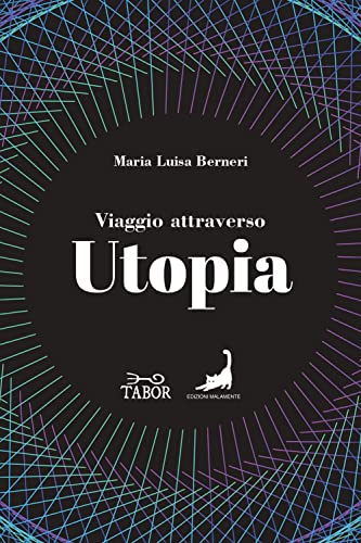 Viaggio Attraverso Utopia. Dall'Antichità Al Novecento
