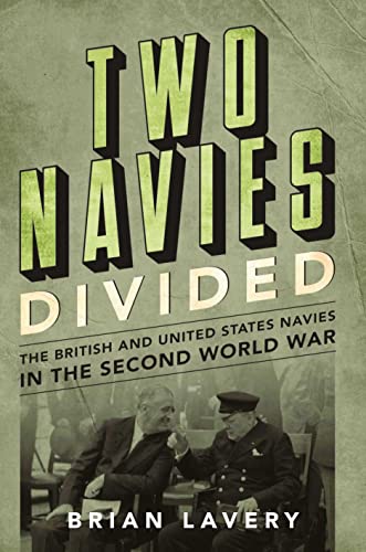 Two Navies Divided: The British And United States Navies In The Second World War