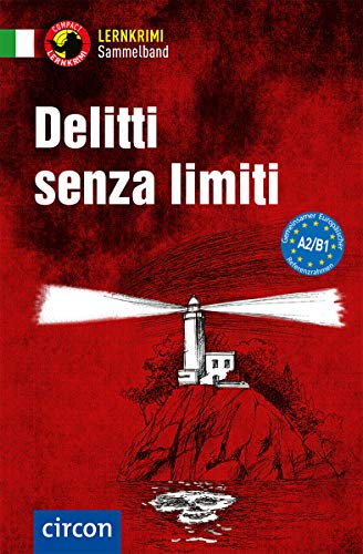 Delitti Senza Limiti: Italienisch A2/B1 (Compact Lernkrimi Sammelband)