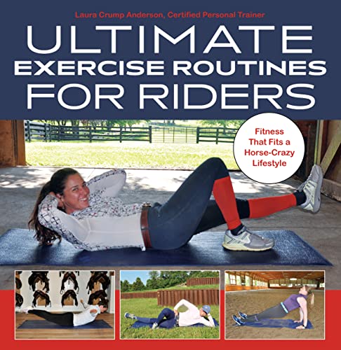 Ultimate Exercise Routines For Riders: Fitness That Fits A Horse-Crazy Lifestyle
