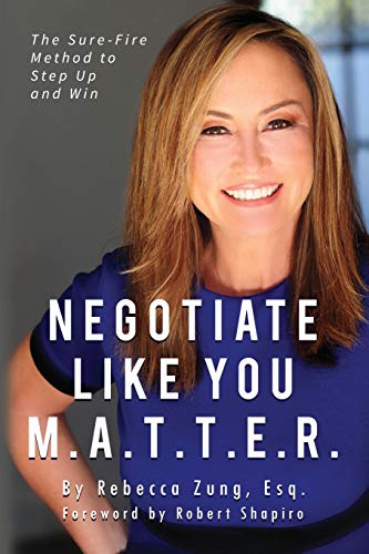 Negotiate Like You M.A.T.T.E.R.: The Sure Fire Method To Step Up And Win