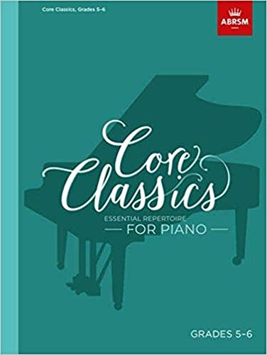 Core Classics, Grades 5-6: Essential Repertoire For Piano