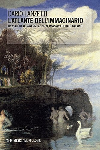 L'Atlante Dell'Immaginario. Un Viaggio Attraverso «Le Città Invisibili» Di Italo Calvino