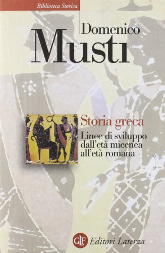 Storia Greca. Linee Di Sviluppo Dall'Età Micenea All'Età Romana