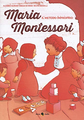 Maria Montessori. Il Metodo Improprio