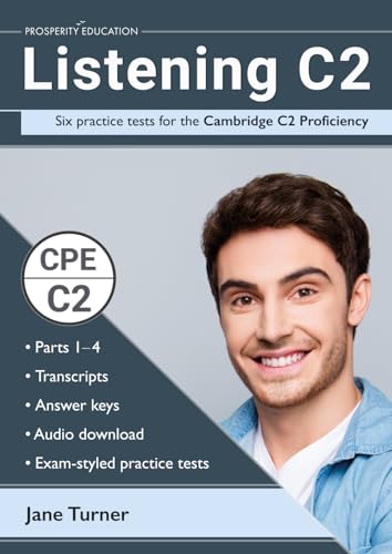 Listening C2: Six Practice Tests For The Cambridge C2 Proficiency: Answers And Audio Included