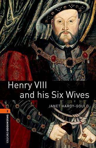 Oxford Bookworms Library: Henry Viii And His Six Wives. Oxford Bookworms: Reader - Stage 2