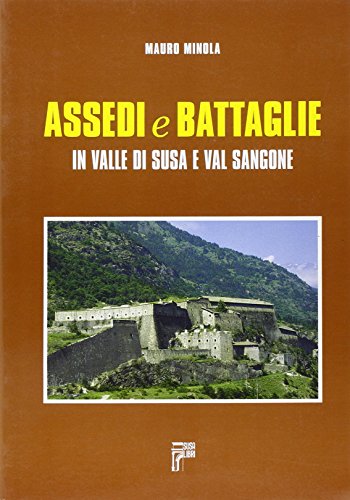 Assedi E Battaglie In Valle Di Susa E Val Sangone