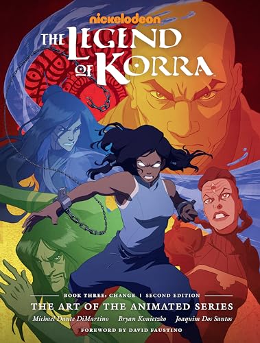 The Legend Of Korra: The Art Of The Animated Series--Book Three: Change (Second Edition): The Art Of The Animated Series; Change