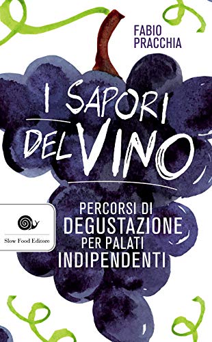 I Sapori Del Vino: Percorsi Di Degustazione Per Palati Indipendenti: 1