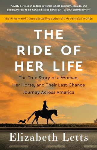 The Ride Of Her Life: The True Story Of A Woman, Her Horse, And Their Last-Chance Journey Across America