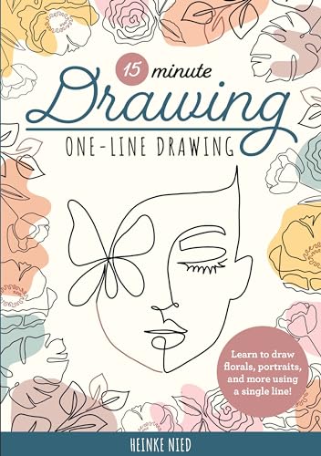 15-Minute Drawing: One-Line Drawing: Learn To Draw Florals, Portraits, And More Using A Single Line!