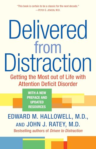 Delivered From Distraction: Getting The Most Out Of Life With Attention Deficit Disorder