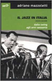Il Jazz In Italia. Dallo Swing Agli Anni Sessanta (Vol. 2)