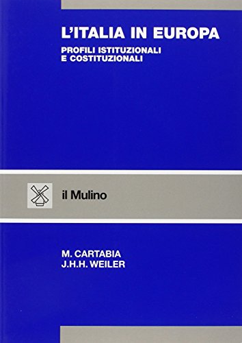 L'Italia In Europa. Profili Istituzionali E Costituzionali