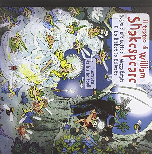 Il Teatro Di William Shakespeare: Sogno Di Una Notte Di Mezza Estate-La Bisbetica Domata. Ediz. Illustrata