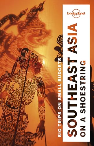 Lonely Planet Southeast Asia On A Shoestring [Lingua Inglese]: Perfect For Exploring Top Sights And Taking Roads Less Travelled