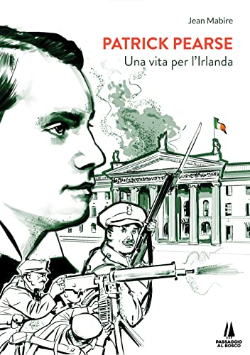 Patrick Pearse. Una Vita Per L'Irlanda