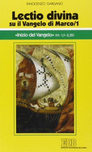 «Lectio Divina» Su Il Vangelo Di Marco. «Inizio Del Vangelo» (Vol. 1)