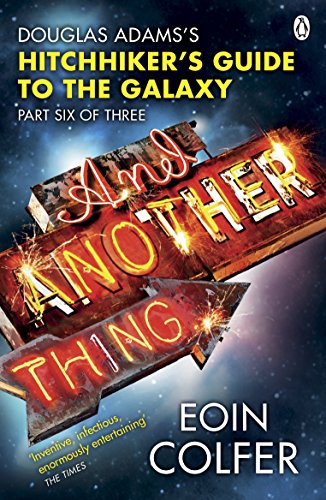 And Another Thing ...: Douglas Adams' Hitchhiker'S Guide To The Galaxy. As Heard On Bbc Radio 4
