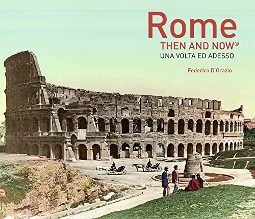 Rome: Then And Now [Lingua Inglese]