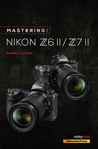 Mastering The Nikon Z6 Ii / Z7 Ii