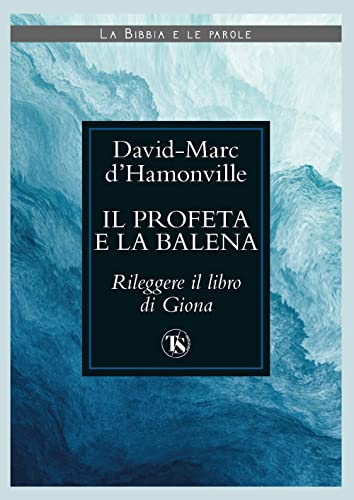 Il Profeta E La Balena. Rileggere Il Libro Di Giona
