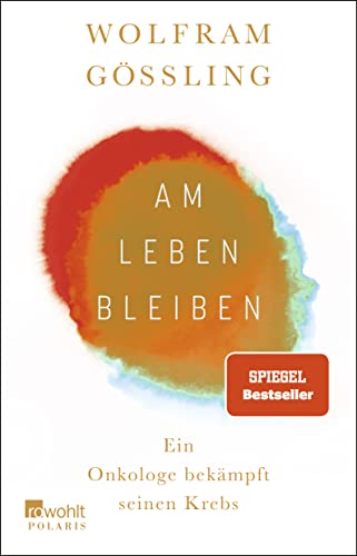 Am Leben Bleiben: Ein Onkologe Bekämpft Seinen Krebs