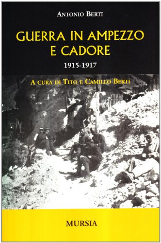 Guerra In Ampezzo E Cadore. 1915-1917