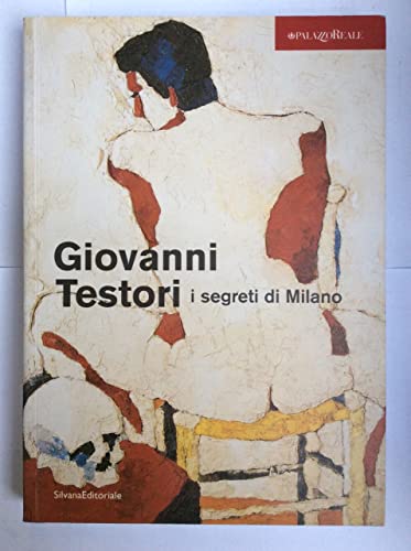 Giovanni Testori. I Segreti Di Milano