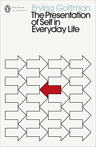 The Presentation Of Self In Everyday Life: Erving Goffman