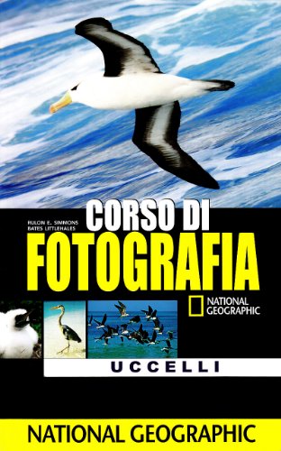 Corso Di Fotografia. Uccelli. Ediz. Illustrata