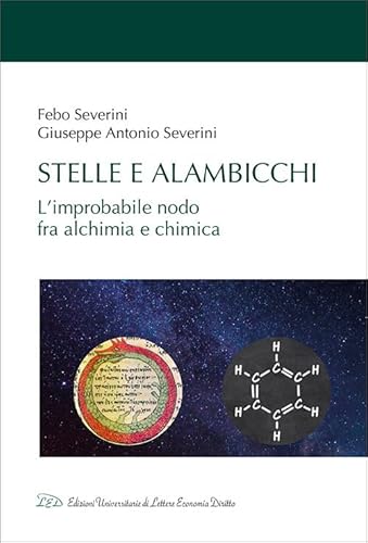 Stelle E Alambicchi. L'Improbabile Nodo Tra Alchimia E Chimica