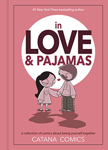 In Love & Pajamas: A Collection Of Comics About Being Yourself Together