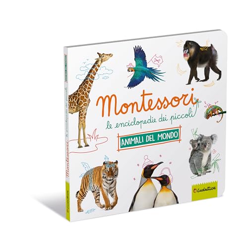 Animali Da Tutto Il Mondo. Montessori. Le Enciclopedie Dei Piccoli. Ediz. A Colori
