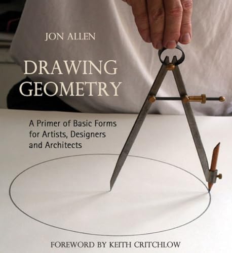 Drawing Geometry: A Primer Of Basic Forms For Artists, Designers, And Architects