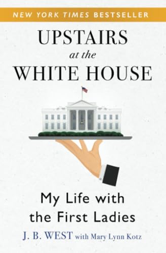 Upstairs At The White House: My Life With The First Ladies