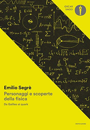 Personaggi E Scoperte Della Fisica. Da Galileo Ai Quark