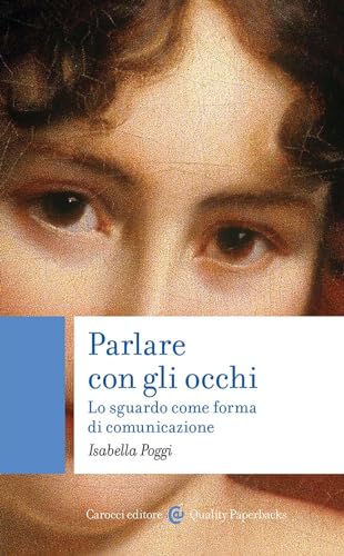 Parlare Con Gli Occhi. Lo Sguardo Come Forma Di Comunicazione