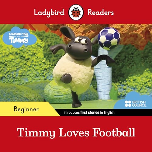 Ladybird Readers Beginner Level - Timmy Time - Timmy Loves Football (Elt Graded Reader)