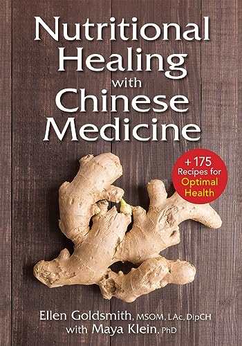 Nutritional Healing With Chinese Medicine: Plus 175 Recipes For Optimal Health