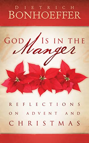 God Is In The Manger: Reflections On Advent And Christmas