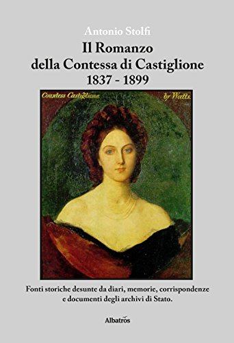 Il Romanzo Della Contessa Di Castiglione 1837-1899