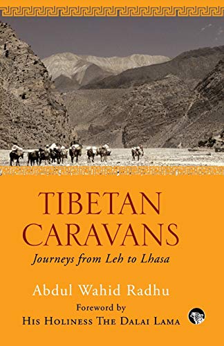 Tibetan Caravans: Journeys From Leh To Lhasa