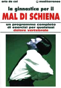 La Ginnastica Per Il Mal Di Schiena. Un Programma Completo Di Esercizi Per Qualsiasi Dolore Vertebrale
