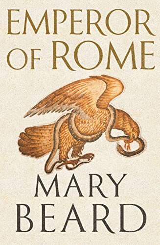 Emperor Of Rome. Ruling The Ancient Roman World: By Mary Beard