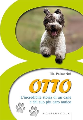Otto. L'Incredibile Storia Di Un Cane E Del Suo Più Caro Amico