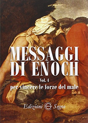 Messaggi Di Enoch. Per Vincere Le Forze Del Male (Vol. 4)