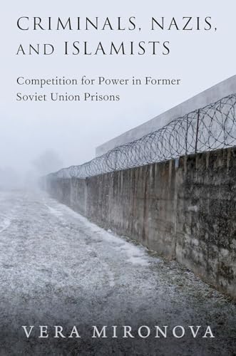 Criminals, Nazis, And Islamists: Competition For Power In Former Soviet Union Prisons